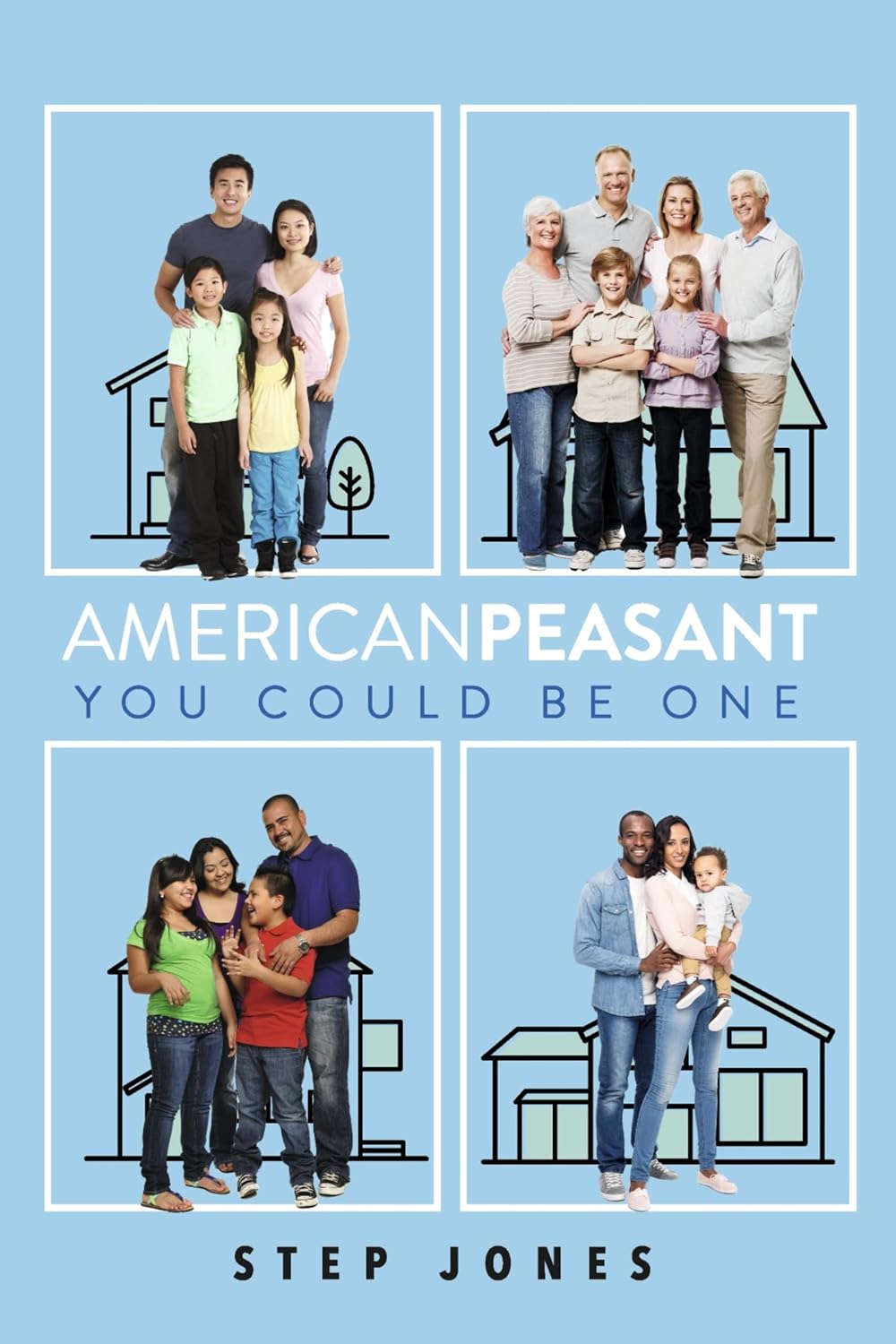 American Peasant: You Could Be One by Step Jones